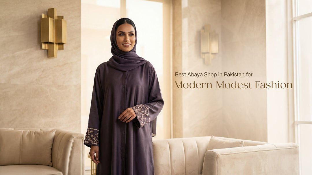 Best Abaya Shop in Pakistan for Modern Modest Fashion