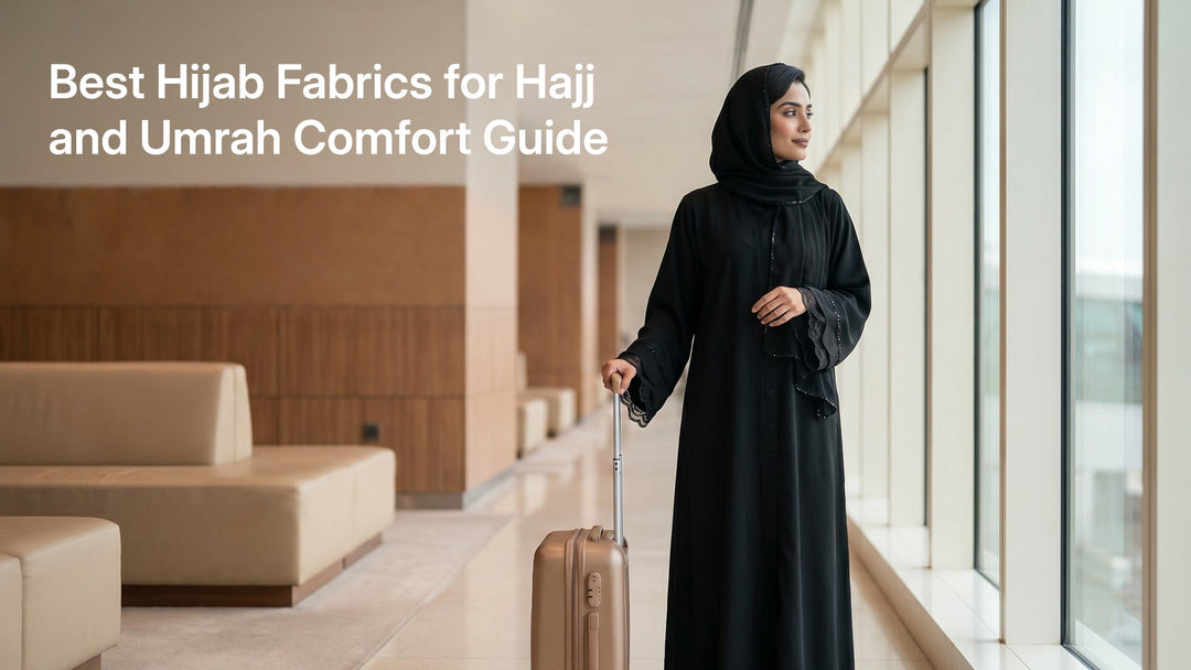 Best Hijab Fabrics for Hajj and Umrah Comfort Guide