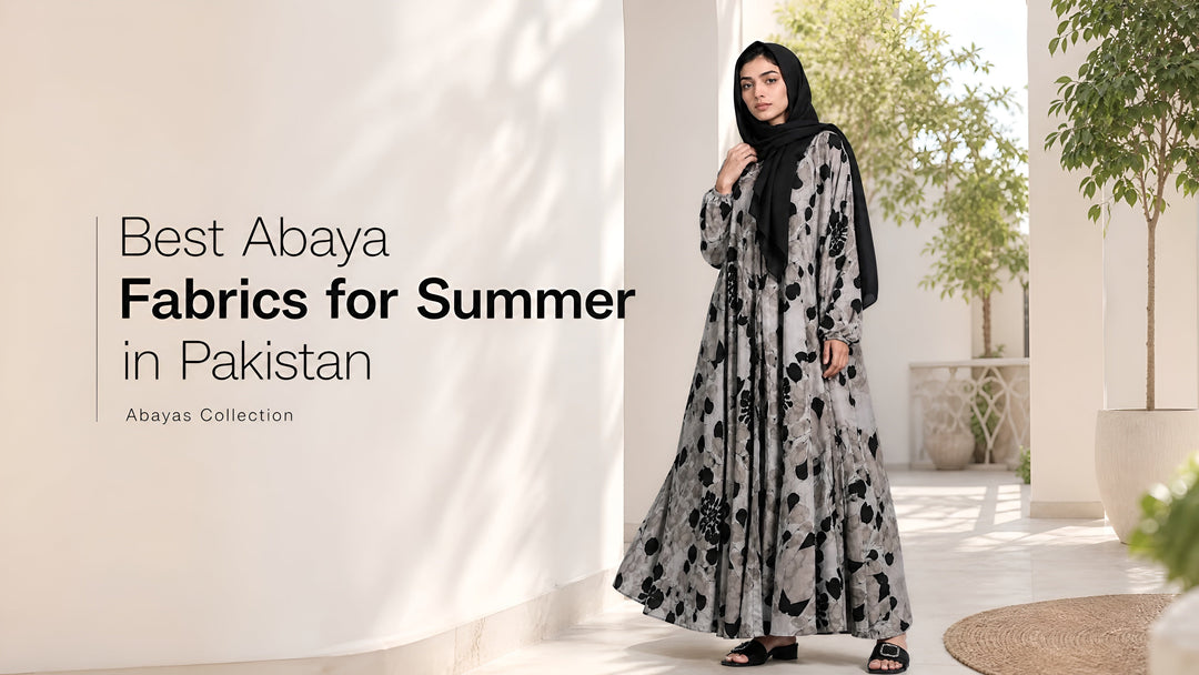 Best Abaya Fabrics for Summer in Pakistan
