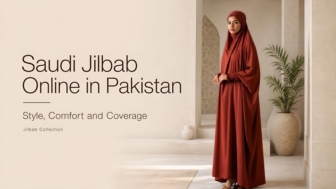 Saudi Jilbab Online in Pakistan Style Comfort and Coverage