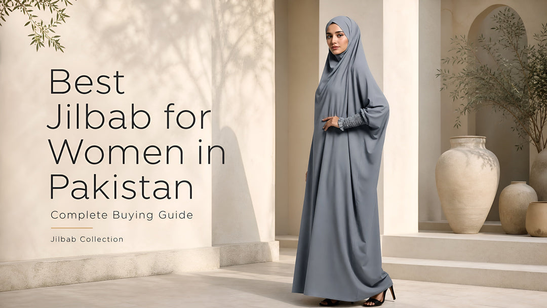 Best Jilbab for Women in Pakistan Complete Buying Guide